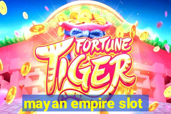 mayan empire slot